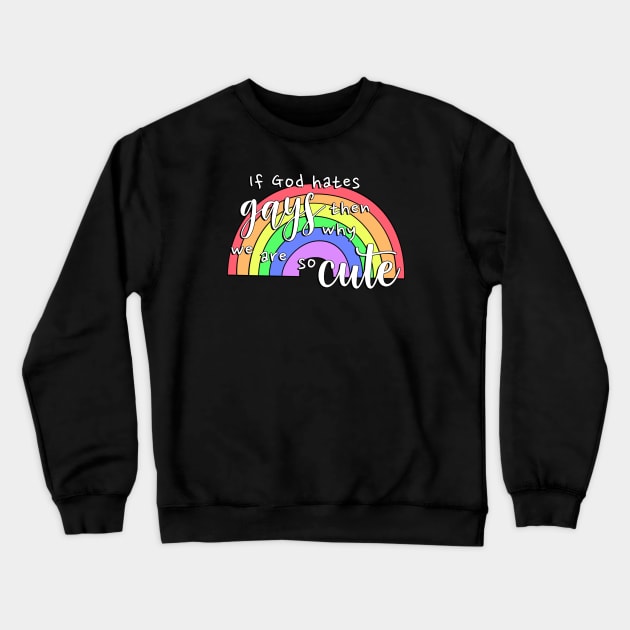 If god hates gays why are we so cute Crewneck Sweatshirt by valentinahramov